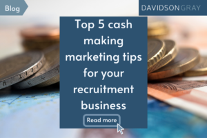 Top 5 cash making marketing tips for your recruitment business