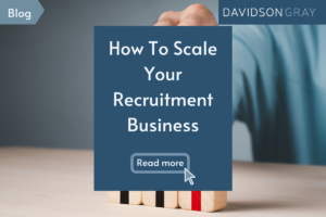 How to scale your recruitment business