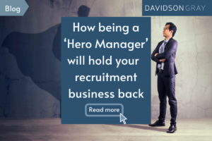 How being a ‘hero manager’ will hold the growth of your team or recruitment business back