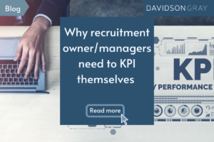 Why recruitment owner/managers need to KPI themselves for real business growth