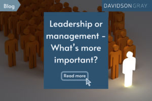 Leadership or management – what’s more important to a growing recruitment business?
